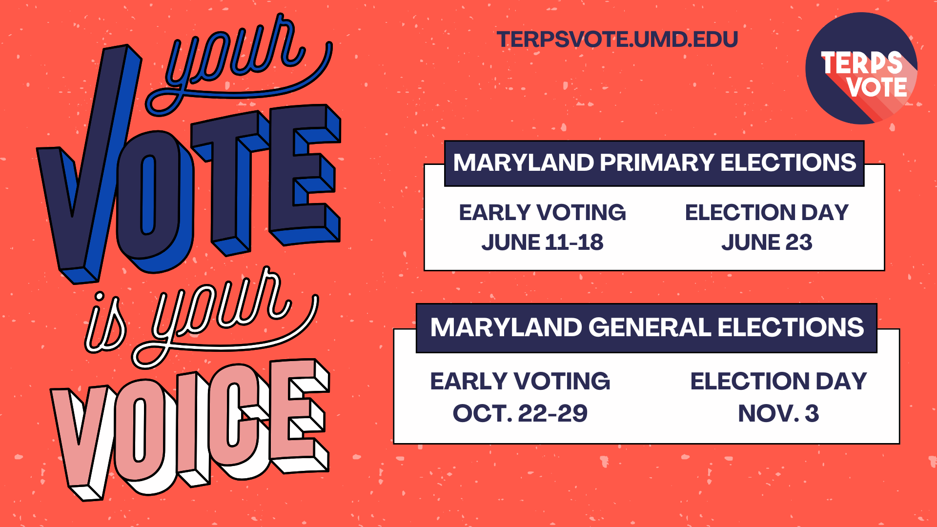 Your Vote is Your Voice. MD Primary Elections June 23. General Elections Nov. 3