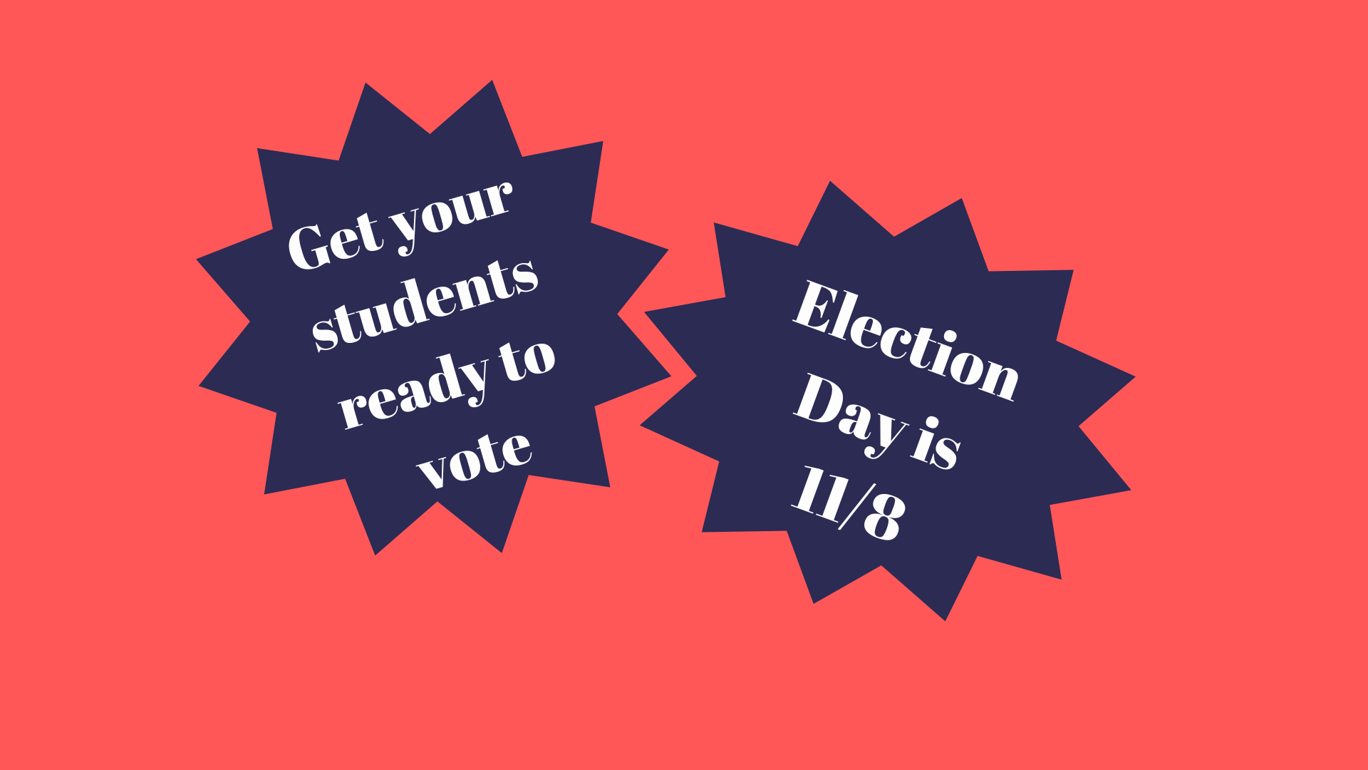 Get Your Students Ready to Vote! Election Day is 11/8!
